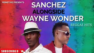 SANCHEZ ALONGSIDE WAYNE WONDER STRICTLY THE BEST HITS REGGAE SONGS  PRIMETIME 8768469734 [upl. by Iddo]