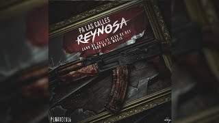 Pa Las Calles Reynosa Alex De Rey Ft Cano De Cali Prod By JL Music 2018 [upl. by Ydisac]