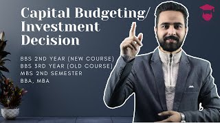 Capital Budgeting Investment Decision  Financial Management  BBS 2nd Year  MBS 2nd Semester [upl. by Tnairb699]