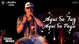 Ceian Muniz  Aqui Se Faz Aqui Se Paga EP 2019 [upl. by Leahcimdivad17]