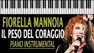 FIORELLA MANNOIA  Il peso del coraggio KARAOKE Piano Instrumental [upl. by Eirak638]