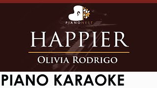 Olivia Rodrigo  happier  HIGHER Key Piano Karaoke Instrumental [upl. by Latrena]