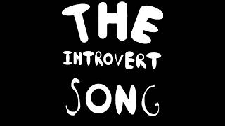 the introvert song my singing sucks [upl. by Enileoj911]