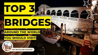 Top 3 Global Bridges in 2024 I Inspiring Travel Suggestions I 4K [upl. by Acinorej]