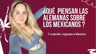 ¿Qué piensan las alemanas sobres los mexicanos [upl. by Euqnimod]