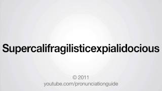 How to Pronounce Supercalifragilisticexpialidocious [upl. by Crean]