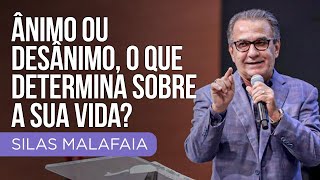 Ânimo ou desânimo o que determina sobre a sua vida I Pastor Silas Malafaia [upl. by Harbert430]