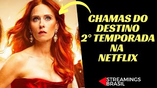 Chamas do destino ganhará 2° temporada na Netflix  Saiba Tudo [upl. by Teague]