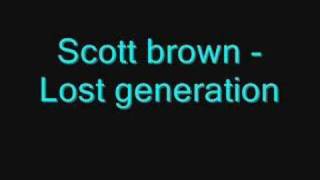 Scott brown  Lost generation [upl. by Suoivatram801]