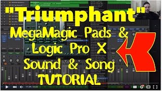 MegaMagic Pads quotTriumphantquot Logic Pro X Demo Walkthru [upl. by Knick523]