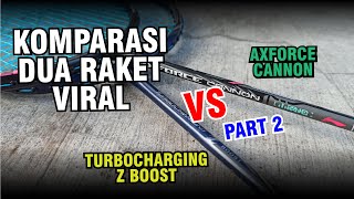 Komparasi Lining AXFORCE Cannon vs Turbocharging Z Boost  PART 2 [upl. by Elvina]