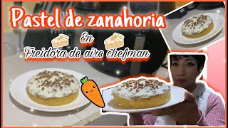 PASTEL de ZANAHORIA en FREIDORA DE AIRE CHEFMAN 🥕  DANIELA PAULIN [upl. by Nemad]