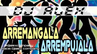 ARREMANGALA  ARREMPUJALA REMIX 2013  DJ ALEX Samaniego Colombia [upl. by Aicertal]