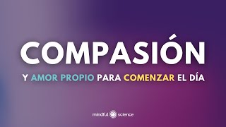 COMPASIÓN Y AMOR PROPIO para Comenzar el DÍA  Nayla Funes  Mindful Science💫 [upl. by Kcirdahs]