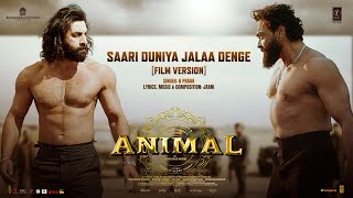 ANIMAL Saari Duniya Jalaa Denge Film Version Ranbir K Bobby D Sandeep B PraakJaani Bhushan K [upl. by Bengt]