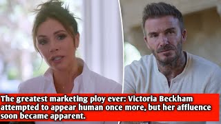 The greatest marketing ploy ever Victoria Beckham attempted to appear human once more but her [upl. by Ignatzia]