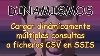 SSIS Cargar dinamicamente múltiples consultas SQL en ficheros CSV [upl. by Lednar]