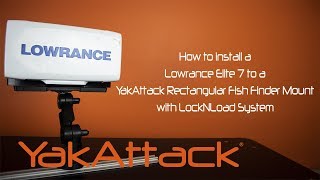 How to install a Lowrance Elite7 HDI to a YakAttack Rectangular Fish Finder Mount with LockNLoad [upl. by Asirralc]