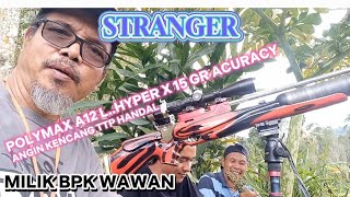 STRANGER POLYMAX A12 LHYPER X 15 GR ACURACY MILIK BPK WAWANCUACA BERANGIN TETAP HANDAL👍👍 [upl. by Carina123]