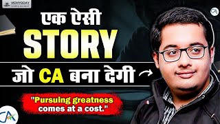 एक ऐसी कहानी जो CA बना देगी  There is a cost that one has to pay to pursue greatness [upl. by Let]