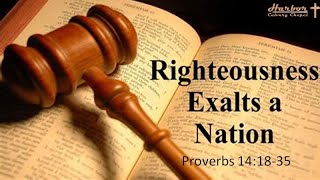 Righteousness Exalts a Nation Proverbs 141835 [upl. by Norrehs]