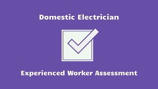 Domestic Electrician Experienced Worker Assessment [upl. by Ardnasirhc]