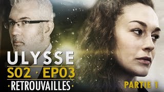 Ulysse webserie  2x03  Retrouvailles partie 1 [upl. by Ahseina]