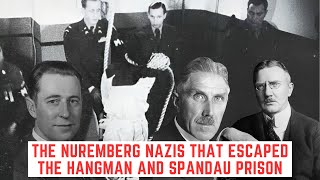 The Nuremberg Nazis That Escaped The Hangman And Spandau Prison [upl. by Anneres]