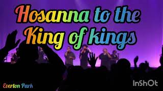 Hosanna Hosanna to the King of kings  with lyrics [upl. by Atikcir163]