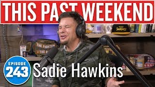 Sadie Hawkins  This Past Weekend w Theo Von 243 [upl. by Aicenev]