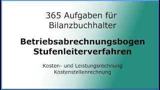 365 Aufgaben für Bilanzbuchhalter 050202  KLR  Kostenstellenrechnung  Stufenleiterverfahren [upl. by Norvan]