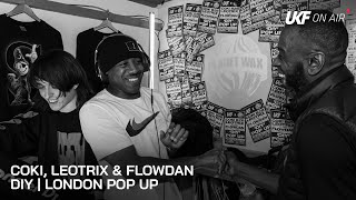 Coki Leotrix amp Flowdan  DIY Pop Up London  UKF On Air [upl. by Alden]