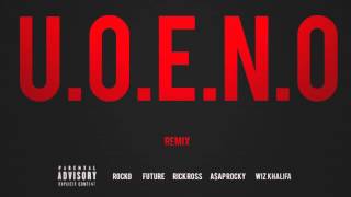 UOENO Feat Future Rick Ross AAP Rocky amp Wiz Khalifa [upl. by Penrose]