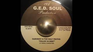 DeRobert amp The Half Truths  Fallin In Debt 7quot Vinyl HQ [upl. by Ylagam]