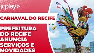 CARNAVAL 2024 PREFEITURA do RECIFE anuncia SERVIÇOS e NOVIDADES [upl. by Inalaeham614]