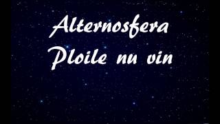 Alternosfera— Ploile nu vin versuri [upl. by Acenom]