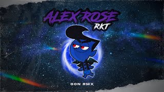 ALEX ROSE RKT  GON RMX [upl. by Harrad]