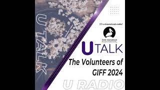 U Talk The Volunteers of GIFF 2024 [upl. by Sholley]