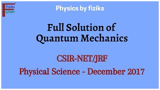 CSIR NET JRF Physical Science December 2017 Full Solution of Quantum Mechanics [upl. by Eniluqaj]