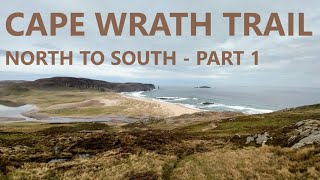 Cape Wrath Trail North to South Part 1 [upl. by Illil882]