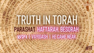 Truth In Torah  Vayigash  Haftarah amp Besorah [upl. by Chak]