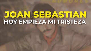 Joan Sebastian  Hoy Empieza Mi Tristeza Audio Oficial [upl. by Mary]