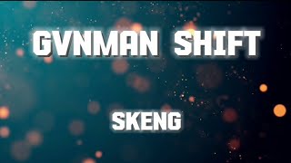 Skeng  Gvnman shift lyrics [upl. by Hareehat514]