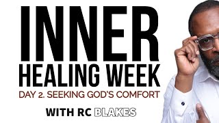 SEEKING GODS COMFORT DAY 2 INNER HEALING WITH RC BLAKES [upl. by Nonahs]