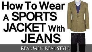 How To Wear A Sports Jacket With Jeans  Mixing Denim And A Sport Coat  Matching Sports Jackets [upl. by Tempest]