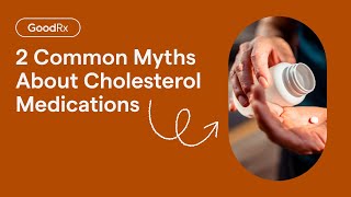 2 Common Myths About Cholesterol Medications  GoodRx [upl. by Wilbur]