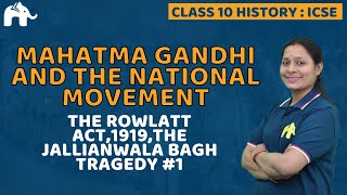 Mahatma Gandhi amp National Movement Class 10 ICSE History Chapter 8  Rowlatt Act Jallianwala 1 [upl. by Allred]