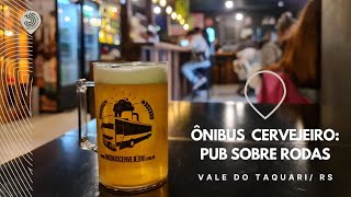 ÔNIBUS CERVEJEIRO  tour pelas melhores cervejarias do Vale do Taquari [upl. by Franklin875]