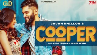 Cooper Te Gedi Mardi Full Video  Jovan Dhillon Ft Gulrej Akhtar  Latest Punjabi Songs 2021 [upl. by Cele371]