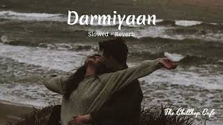 Darmiyaan Slowed Reverb  Jodi Breakers  RMadhavan  Bipasha Basu  Lo Fi  The Chillhop Cafe [upl. by Berner]